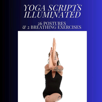 Yoga Scripts Illuminated 26 Postures and 2 Breathing Exercises