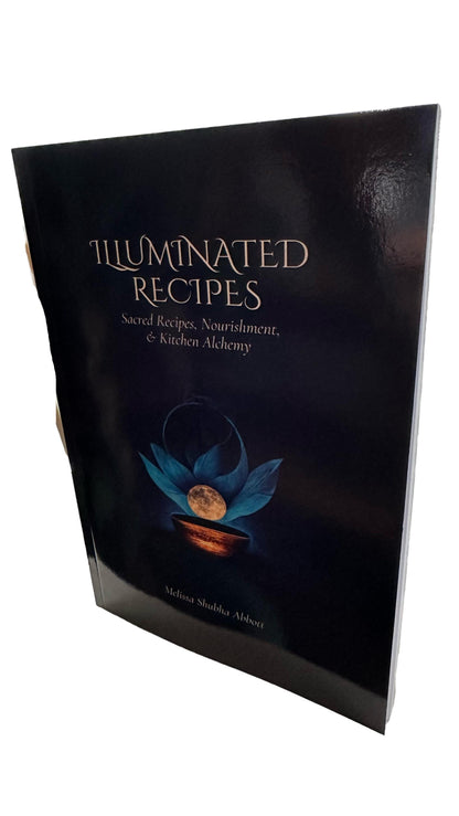 Illuminated Recipes - Sacred Recipes, Nourishment, & Kitchen Alchemy