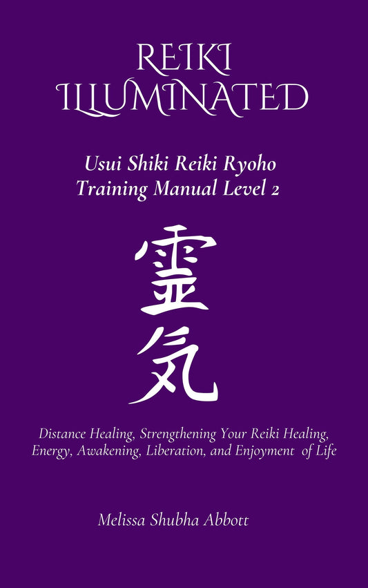 E-Book REIKI Illuminated Usui Shiki Reiki  Ryoho Training Manual Level 2, Distance Healing, Strengthening Reiki Healing, Energy, Awakening